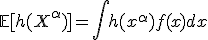 \mathbb{E}[h(X^{\alpha})]=\int h(x^{\alpha})f(x)dx